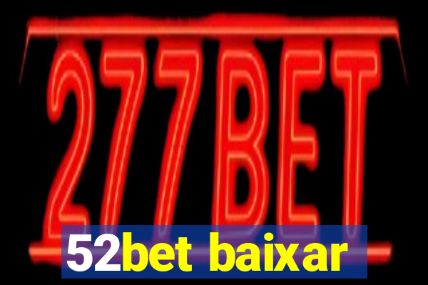 52bet baixar